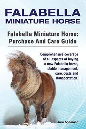 Falabella Miniature Horse. Falabella Miniature Horse Purchase And Care Guide. C [Paperback]