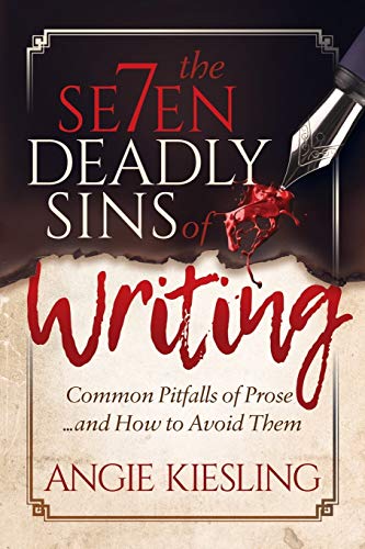 The 7 Deadly Sins (of Writing) Common Pitfalls of Prose...and how to Avoid them [Paperback]