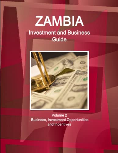 Zambia Investment And Business Guide Volume 2 Business, Investment Opportunities [Paperback]