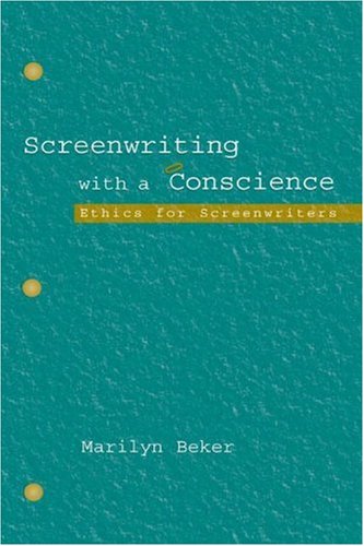 Screenriting With a Conscience Ethics for Screenriters [Hardcover]