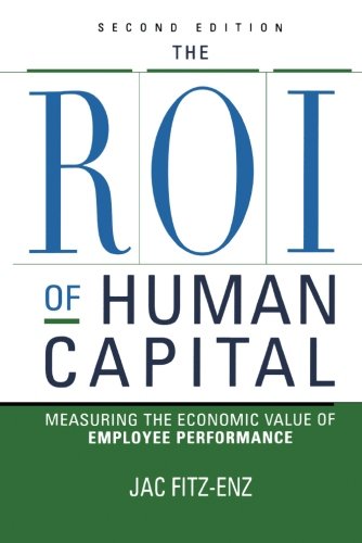 ROI of Human Capital  Measuring the Economic Value of Employee Performance [Paperback]