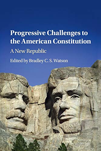 Progressive Challenges to the American Constitution A Ne Republic [Paperback]