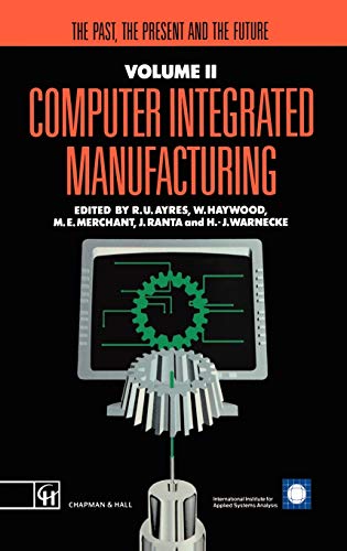 Computer Integrated Manufacturing: The past, the present and the future [Hardcover]