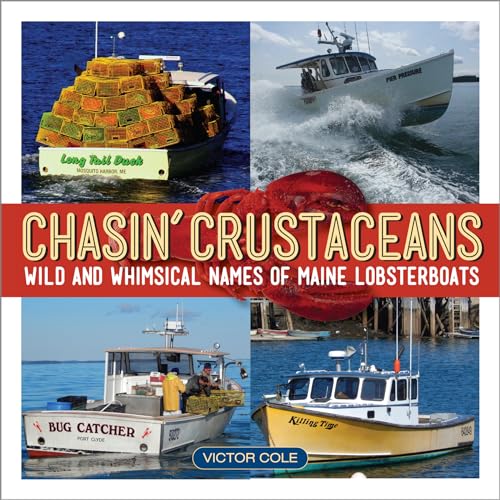 Chasin' Crustaceans: Stories Behind the Names of Maine Lobsterboats [Hardcover]