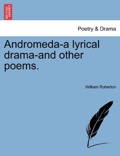 Andromeda-A Lyrical Drama-and Other Poems [Paperback]