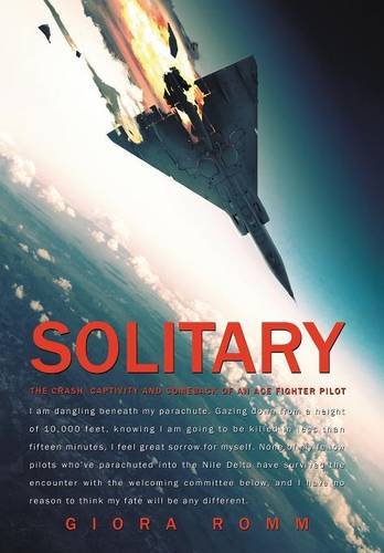 Solitary The Crash, Captivity And Comeback Of An Ace Fighter Pilot [Hardcover]