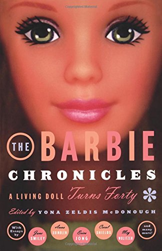 The Barbie Chronicles A Living Doll Turns Forty [Paperback]