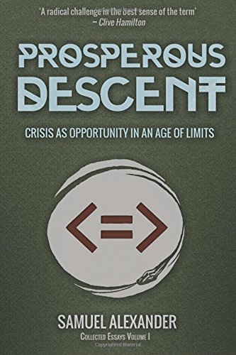 Prosperous Descent Crisis As Opportunity In An Age Of Limits [Paperback]