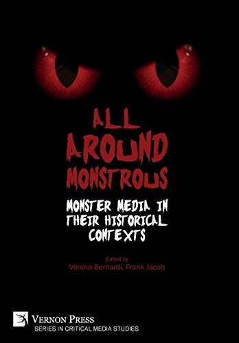 All Around Monstrous  Monster Media in Their Historical Contexts [Hardcover]