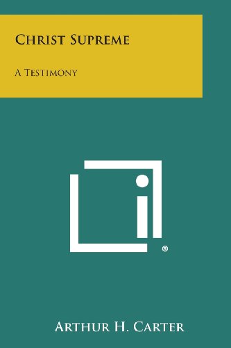 Christ Supreme  A Testimony [Paperback]