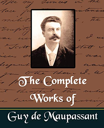 The Complete Works Of Guy De Maupassant (ne Edition) [Paperback]