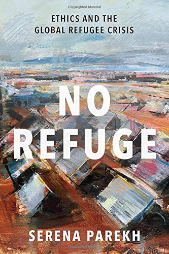 No Refuge Ethics and the Global Refugee Crisis [Hardcover]