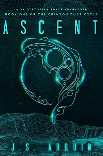 Ascent  A YA Dystopian Space Adventure (Book One of the Crimson Dust Cycle) [Paperback]