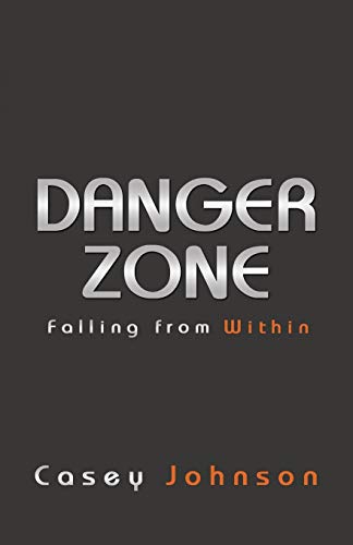 Danger Zone Falling From Within [Paperback]