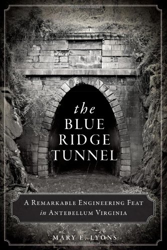 The Blue Ridge Tunnel: A Remarkable Engineering Feat in Antebellum Virginia [Paperback]