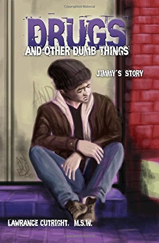 Drugs And Other Dumb Things Jimmy's Story [Paperback]