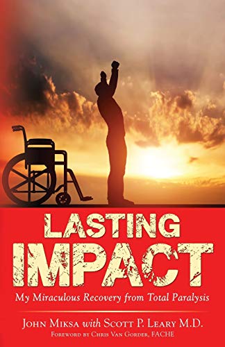 Lasting Impact  My Miraculous Recovery from Total Paralysis [Paperback]