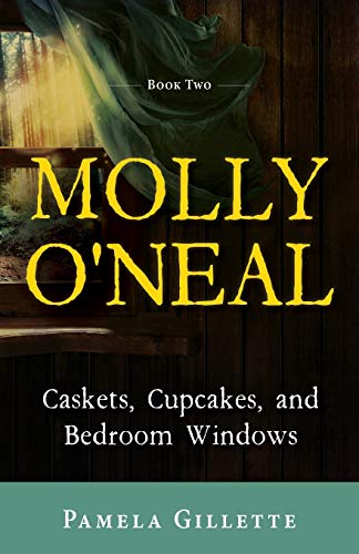 Molly O'Neal  Caskets, Cupcakes and Bedroom Windos [Paperback]