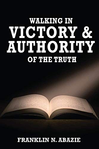 Walking In Victory And Authority Of The Truth [Paperback]