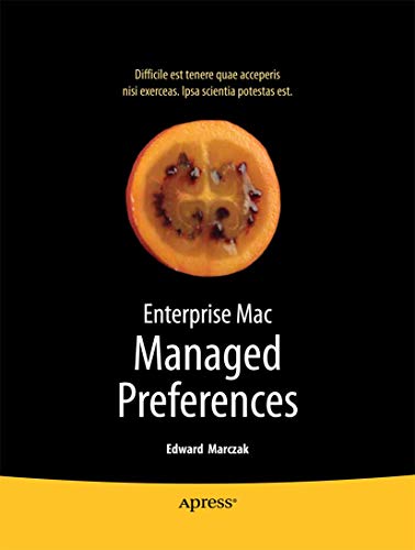 Enterprise Mac Managed Preferences [Paperback]