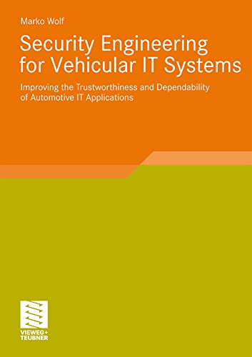 Security Engineering for Vehicular IT Systems: Improving the Trustworthiness and [Paperback]