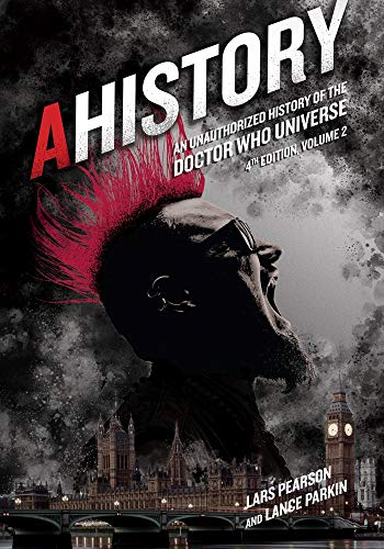 AHistory: An Unauthorized History of the Doctor Who Universe (Fourth Edition Vol [Paperback]