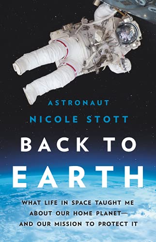 Back to Earth: What Life in Space Taught Me A