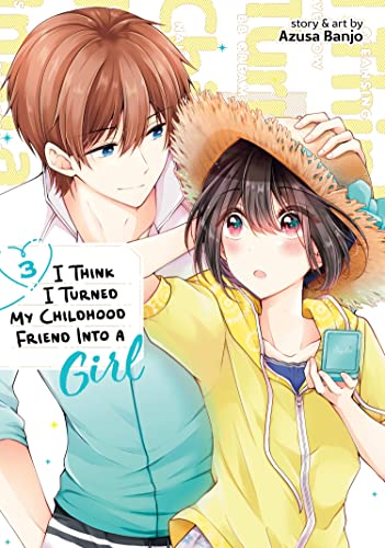 I Think I Turned My Childhood Friend Into a Girl Vol. 3 [Paperback]