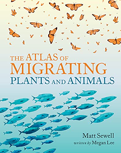 The Atlas of Migrating Plants and Animals [Hardcover]