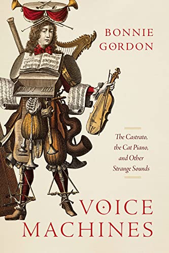 Voice Machines: The Castrato, the Cat Piano, and Other Strange Sounds [Hardcover]