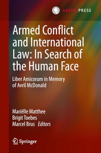 Armed Conflict and International Law: In Search of the Human Face: Liber Amicoru [Hardcover]