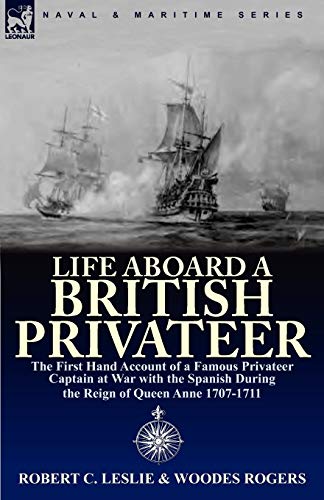 Life Aboard A British Privateer The First Hand Account Of A Famous Privateer Ca [Paperback]