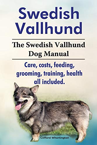 Sedish Vallhund. The Sedish Vallhund Dog Manual. Care, Costs, Feeding, Groomin [Paperback]