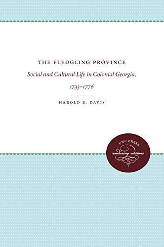 The Fledgling Province Social And Cultural Life In Colonial Georgia, 1733-1776  [Paperback]