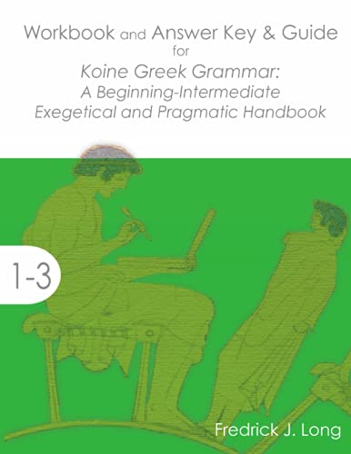 Workbook And Anser Key & Guide For Koine Greek Grammar A Beginning-Intermediat [Paperback]