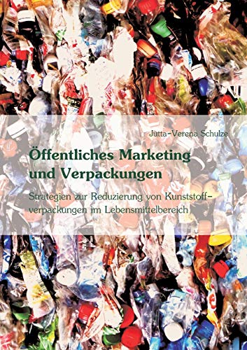 ffentliches Marketing Zur Vermeidung Von Kunststoffverpackungen Im Lebensmittel [Paperback]