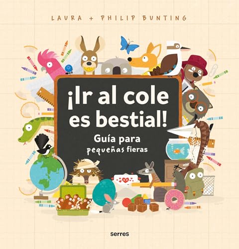 Ir al cole es bestial!: Gua para pequeas fieras / The Wild Guide to Starting  [Hardcover]