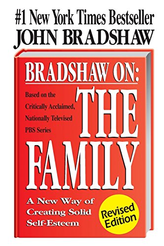 Bradshaw On: The Family: A New Way of Creating Solid Self-Esteem [Paperback]