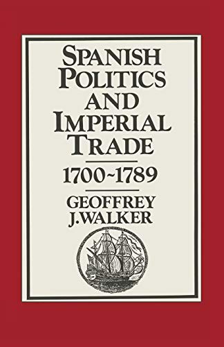 Spanish Politics and Imperial Trade, 17001789 [Paperback]