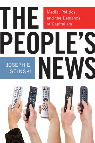 The People's Nes Media, Politics, and the Demands of Capitalism [Hardcover]