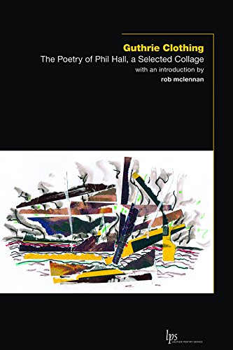 Guthrie Clothing: The Poetry of Phil Hall, a Selected Collage [Paperback]