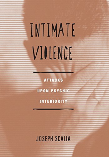 Intimate Violence Attacks Upon Psychic Interiority [Hardcover]