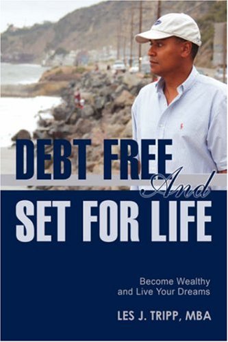 Debt Free And Set For Life Become Wealthy And Live Your Dreams [Hardcover]