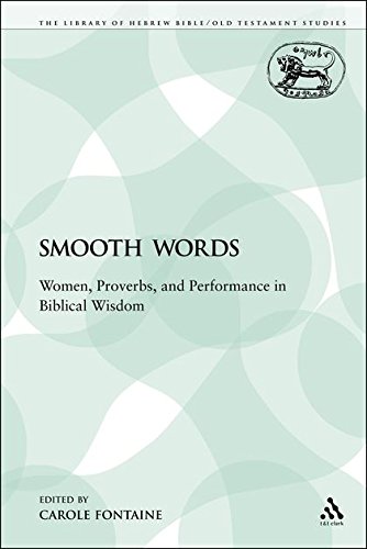 Smooth Words Women, Proverbs and Performance in Biblical Wisdom [Paperback]