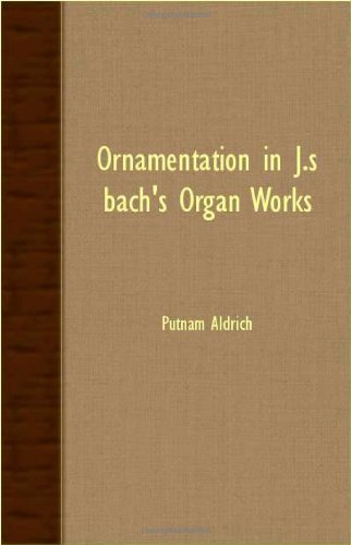 Ornamentation In J.S. Bach's Organ Works [Paperback]