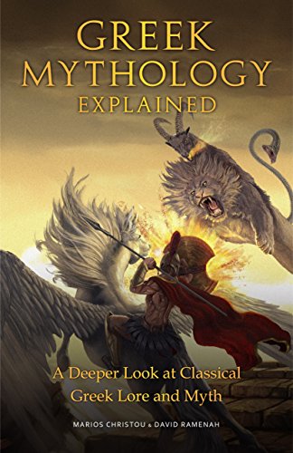 Greek Mythology Explained A Deeper Look at Classical Greek Lore and Myth [Hardcover]