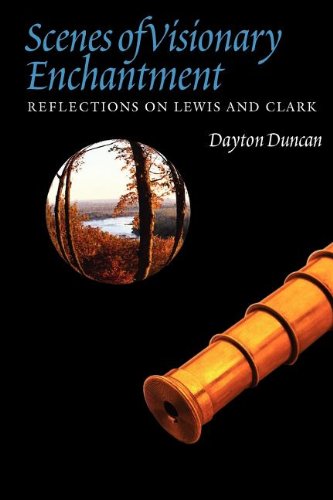 Scenes Of Visionary Enchantment Reflections On Leis And Clark [Paperback]