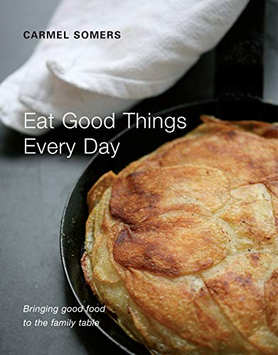 Eat Good Things Every Day: Bringing Good Good To The Family Table [Hardcover]