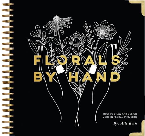 Florals By Hand: How to Draw and Design Modern Floral Projects [Spiral bound]