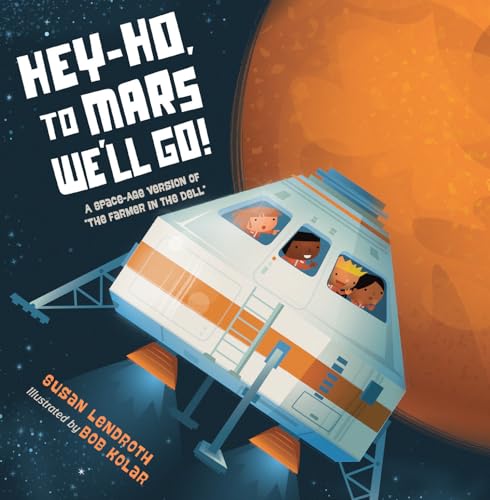 Hey-Ho, to Mars We'll Go!: A Space-Age Version of  The Farmer in the Dell  [Paperback]